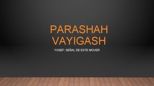 PARASHAH VAYIGASH YOSEF SEAL DE ESTE MOVER PORCIN