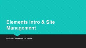 Elements Intro Site Management Continuing Weebly web site