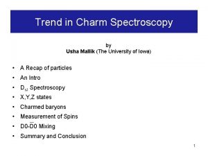 Trend in Charm Spectroscopy by Usha Mallik The