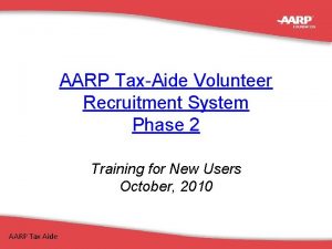 AARP TaxAide Volunteer Recruitment System Phase 2 Training