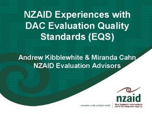 NZAID Experiences with DAC Evaluation Quality Standards EQS