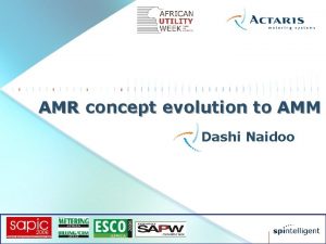 AMR concept evolution to AMM Dashi Naidoo Presentation