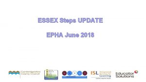 ESSEX Steps UPDATE EPHA June 2018 ESSEX STEPS