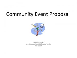 Community Event Proposal Rebecca Yamour Early Childhood Special