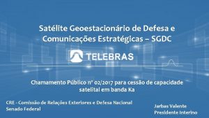 Satlite Geoestacionrio de Defesa e Comunicaes Estratgicas SGDC