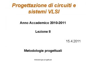 Progettazione di circuiti e sistemi VLSI Anno Accademico