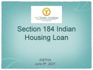 Section 184 Indian Housing Loan SWTHA June 8