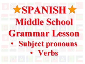 SPANISH Middle School Grammar Lesson Subject pronouns Verbs