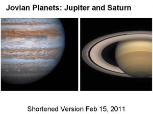 Jovian Planets Jupiter and Saturn Shortened Version Feb