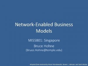 NetworkEnabled Business Models MIS 5801 Singapore Bruce Hohne