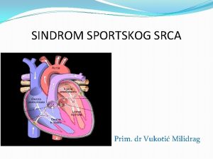 SINDROM SPORTSKOG SRCA Prim dr Vukoti Milidrag Sindrom