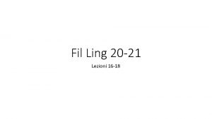 Fil Ling 20 21 Lezioni 16 18 Lezione