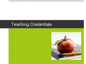 Teaching Credentials What is a Teaching Credential A