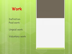 Work Definition Paid work Unpaid work Voluntary work