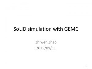 So LID simulation with GEMC Zhiwen Zhao 20150911