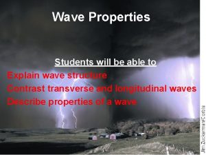 Wave Properties Students will be able to Explain