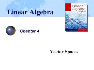 Linear Algebra Chapter 4 Vector Spaces 4 1