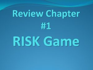 Review Chapter 1 RISK Game Remember Bets must