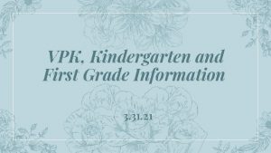 VPK Kindergarten and First Grade Information 3 31