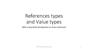 References types and Value types With a very
