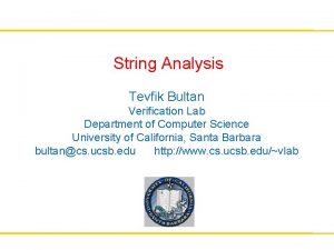 String Analysis Tevfik Bultan Verification Lab Department of