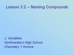 Lesson 3 2 Naming Compounds J Venables Northwestern