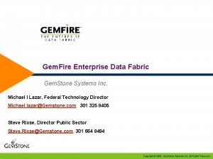 Gem Fire Enterprise Data Fabric Gem Stone Systems