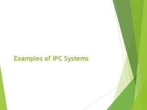 Examples of IPC Systems Examples of IPC Systems