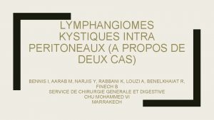 LYMPHANGIOMES KYSTIQUES INTRA PERITONEAUX A PROPOS DE DEUX