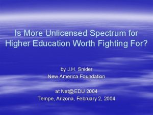 Is More Unlicensed Spectrum for Higher Education Worth