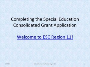 Completing the Special Education Consolidated Grant Application Welcome