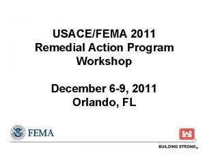 USACEFEMA 2011 Remedial Action Program Workshop December 6