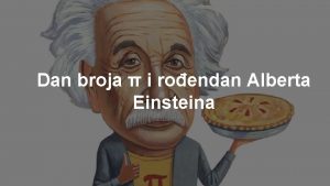 Dan broja i roendan Alberta Einsteina 3 14159265358979323846264338327950288