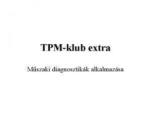 TPMklub extra Mszaki diagnosztikk alkalmazsa A karbantartsi rendszerek