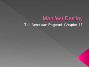 Manifest Destiny The American Pageant Chapter 17 MANIFEST