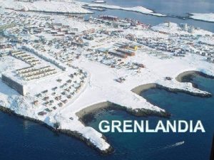Groenlandia Territorio autnomo de Dinamarca situada en la