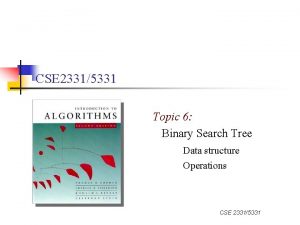 CSE 23315331 Topic 6 Binary Search Tree Data