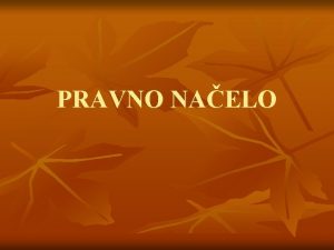 PRAVNO NAELO Splono o pravnih naelni lovek dranje