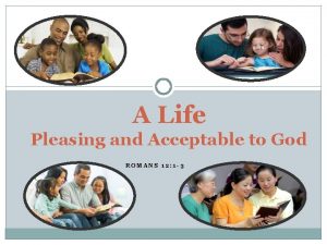 A Life Pleasing and Acceptable to God ROMANS