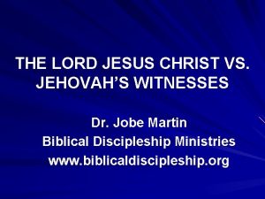 THE LORD JESUS CHRIST VS JEHOVAHS WITNESSES Dr