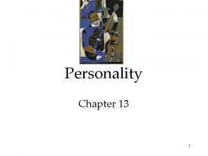 Personality Chapter 13 1 Personality The Psychoanalytic Perspective