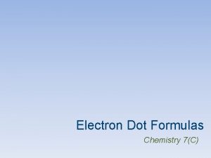 Electron Dot Formulas Chemistry 7C Electron Dot Formulas