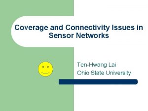 Coverage and Connectivity Issues in Sensor Networks TenHwang