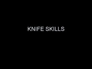 KNIFE SKILLS Knife Construction 1 2 3 4