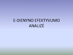 EDIENYNO EFEKTYVUMO ANALIZ Apklausoje dalyvavo 452 1 4