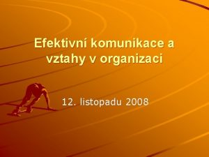 Efektivn komunikace a vztahy v organizaci 12 listopadu