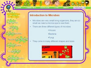 Introduction to Microbes Microbes are very small living