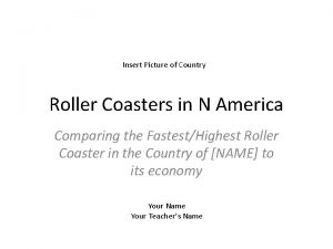 Insert Picture of Country Roller Coasters in N