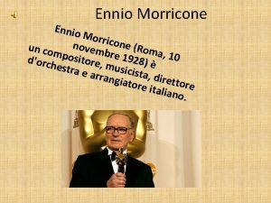 Ennio Morricone Ennio Morri c n ovem one