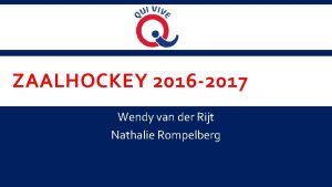 ZAALHOCKEY 2016 2017 Wendy van der Rijt Nathalie